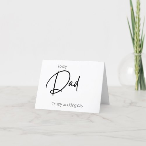 To my dad on my wedding day card