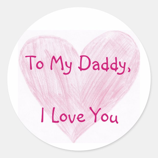 To My Daddy Classic Round Sticker (Front)