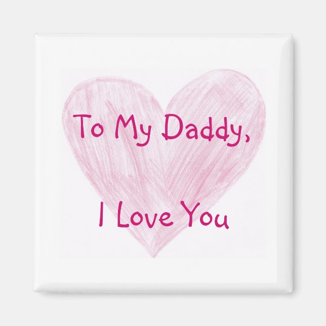 To My Daddy Magnet (Front)