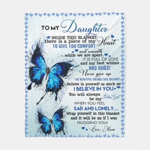 To My Daughter a piece of my heart butterfly Fleece Blanket