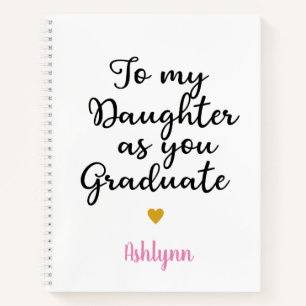 To My Daughter As You Graduate Notebook