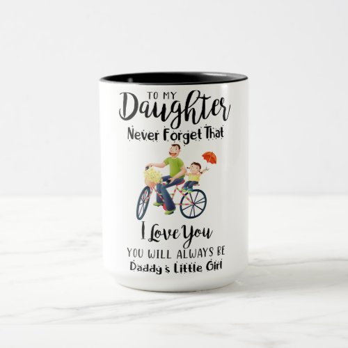 To My Daughter Coffe Mug Never Forget That I Love