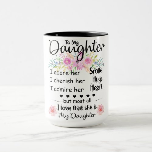 To My DaughterDaughter Coffe Mug Best Gift