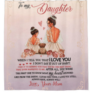 To My Daughter Gift, Daughter And Mom, Love Letter Shower Curtain