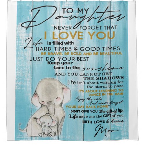 TO MY DAUGHTER  Gift For Your Kid Shower Curtain