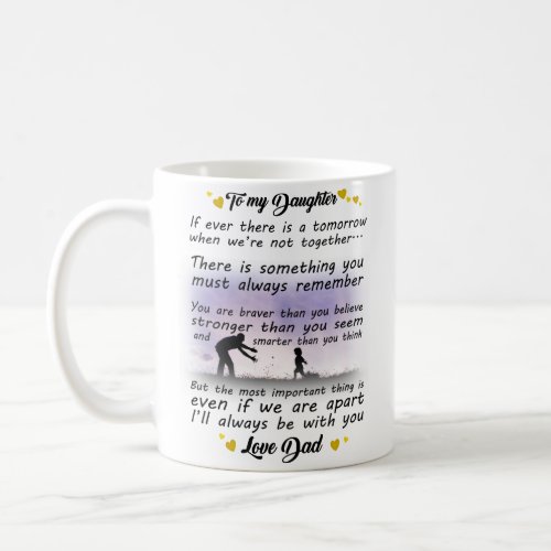 To My Daughter_ Ill Always Be With You Coffee Mug