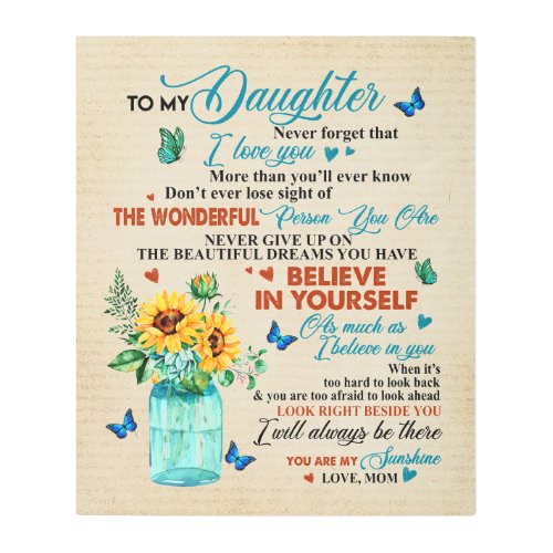 To My Daughter Never Forget That The Most Importan Metal Print