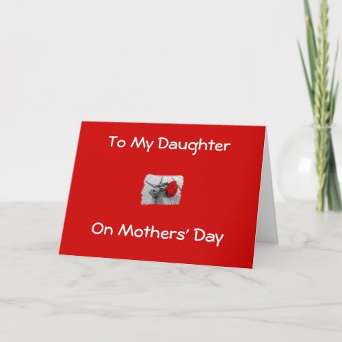 TO MY DAUGHTER ON MOTHERS DAY CARD