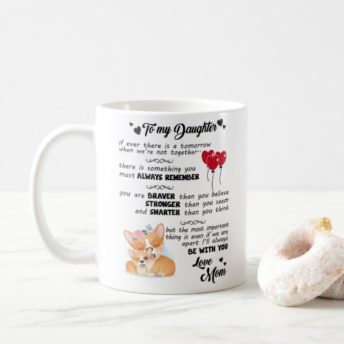 To My Daughter _ You Are Braver Than You Believe Coffee Mug