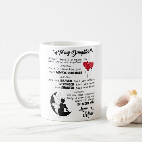 To My Daughter _ You Are Braver Than You Believe Coffee Mug