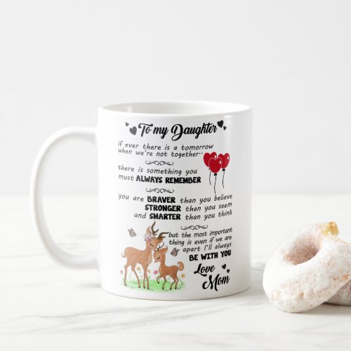 To My Daughter _ You Are Braver Than You Believe Coffee Mug