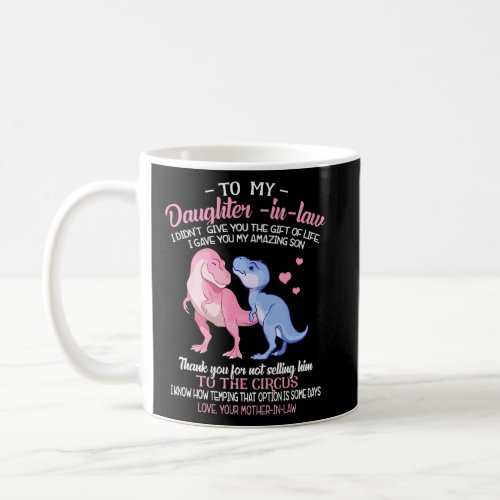 To My Dear Daughter In Law I Didnt Dinosaur Daugh Coffee Mug