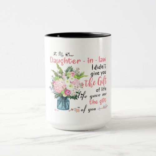 To My Dear Daughter In Law Life Have Me The Gift  Mug
