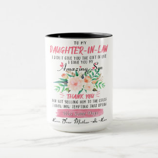 To My Dear Daughter In Law Mug - I Didn't Give You
