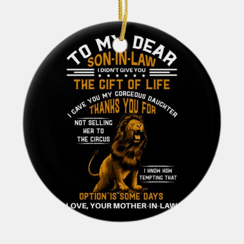 To My Dear Son_In_Law I Didnt Give You The Gift Ceramic Ornament