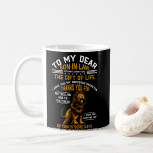 To My Dear Son-In-Law I Didn't Give You The Gift Coffee Mug