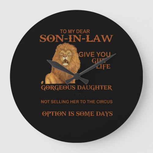 To My Dear Son In Law I Didnt Give You The Gift Large Clock
