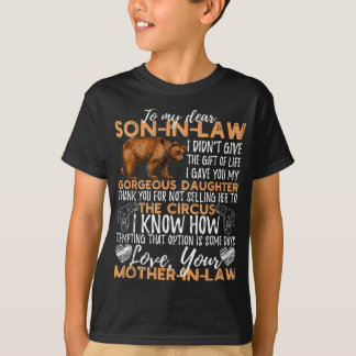 To My Dear Son In Law I Didn't Give You The Gift O T-Shirt