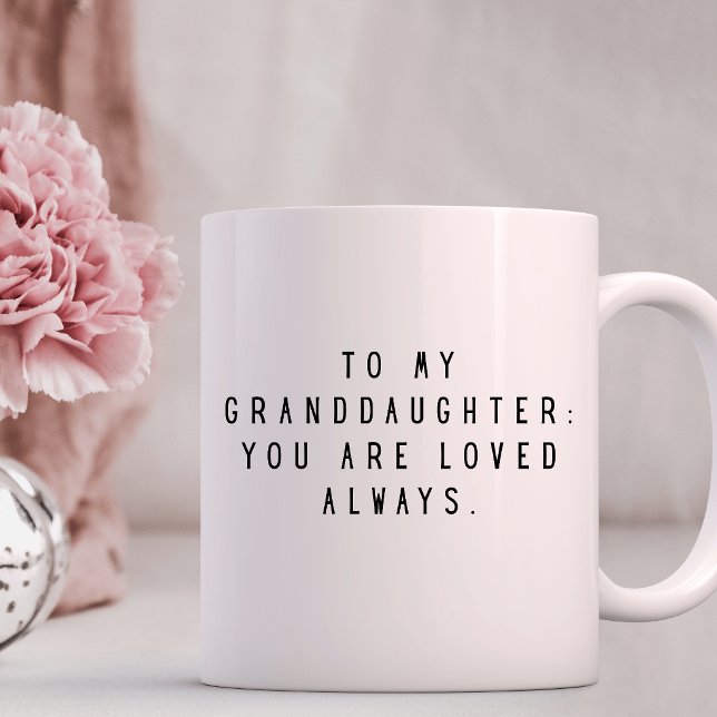 To My Dranddaugher YOU ARE LOVED Always  Coffee Mug (Creator Uploaded)