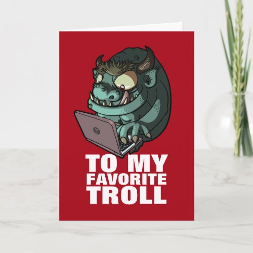 To My Favorite Troll Laptop Trolling Cartoon Card