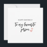 To My Favourite Person Birthday Card<br><div class="desc">Explore our Celebrating Your Love Collection,  featuring personalized Birthday Cards for Boyfriend and Husband,  a versatile 'To My Favourite Person' card,  vibrant Girlfriend and Wife Birthday Cards,  and a timeless Birthday Card suitable for anyone special. Express your love,  spread joy,  and celebrate the special moments with your favorite person.</div>