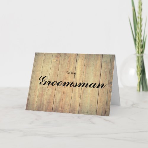 to my Groomsman Card