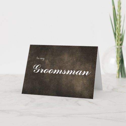 to my Groomsman Thank You Card