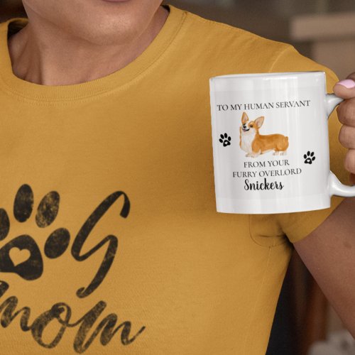 To my Human Servant Funny Dog Gift  Corgi  Coffee Mug