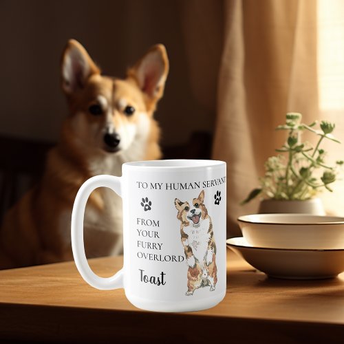 To my Human Servant Funny Dog Gift  Corgi Lover Coffee Mug