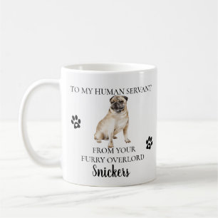 To my Human Servant Funny Dog Gift  Pug Coffee Mug