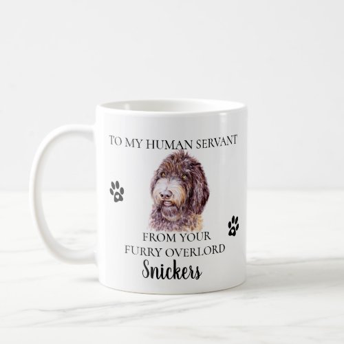 To my Human Servant Funny Dog Labradoodle Mix Coffee Mug