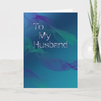 To My Husband (anniversary) Card by CBgreetingsndesigns at Zazzle