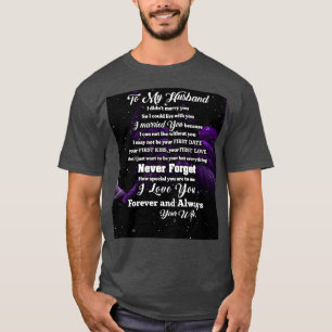 To my husband i didnt marry you so i could live wi T-Shirt