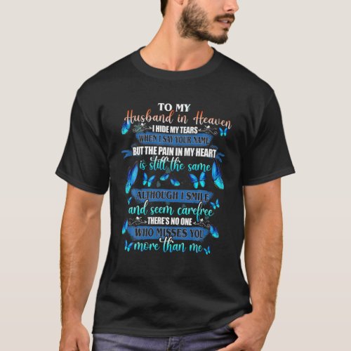 To My Husband In Heaven I Hide My Tears Misses You T_Shirt