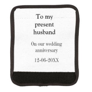 To my husband wedding anniversary add name date ma luggage handle wrap