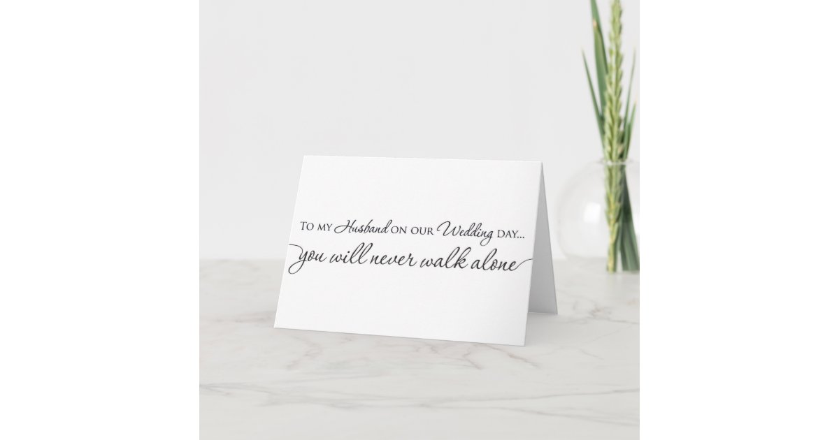 To My Husband Wedding Card Never Walk Alone Zazzle Com