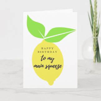 To My Main Squeeze Birthday Card