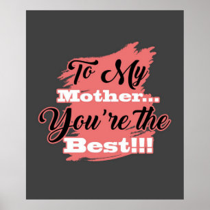 To My Mother You're The Best   Gifts For Mother Poster