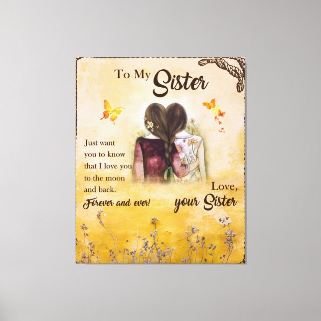 To My Sister Forever And Ever Love Your Sister Canvas Print (Front)