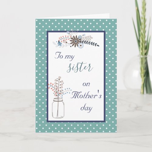 To My Sister On Mothers Day Floral Dots Card