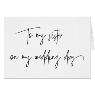 To My Sister on My Wedding Day Card