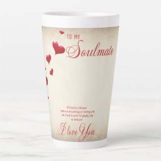 To my Soulmate  Latte Mug