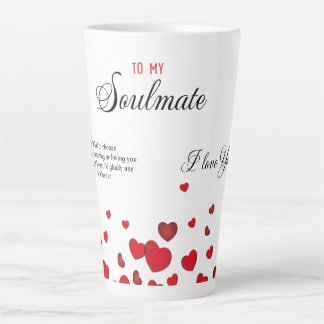 To my Soulmate  Latte Mug