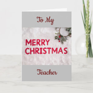 TO MY **TEACHER** AT CHRISTMAS CARD