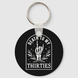To My Thirties 40th Birthday Skeleton Gothic Hallo Keychain