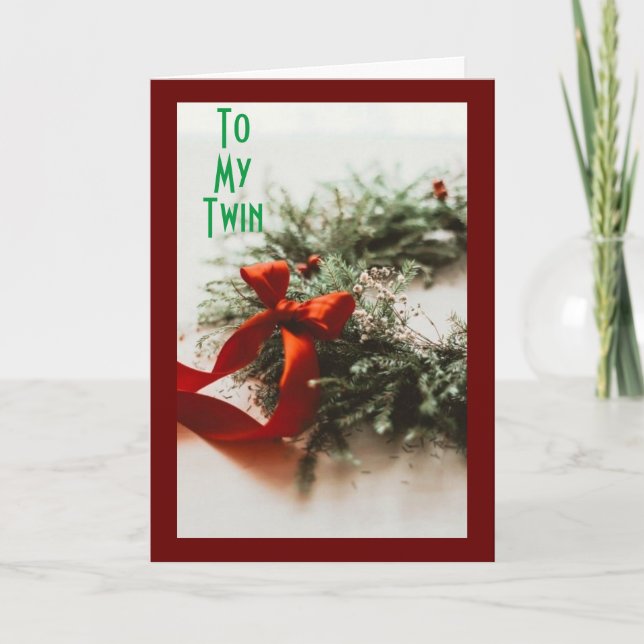 **TO MY TWIN AT CHRISTMAS** HOLIDAY CARD (Front)