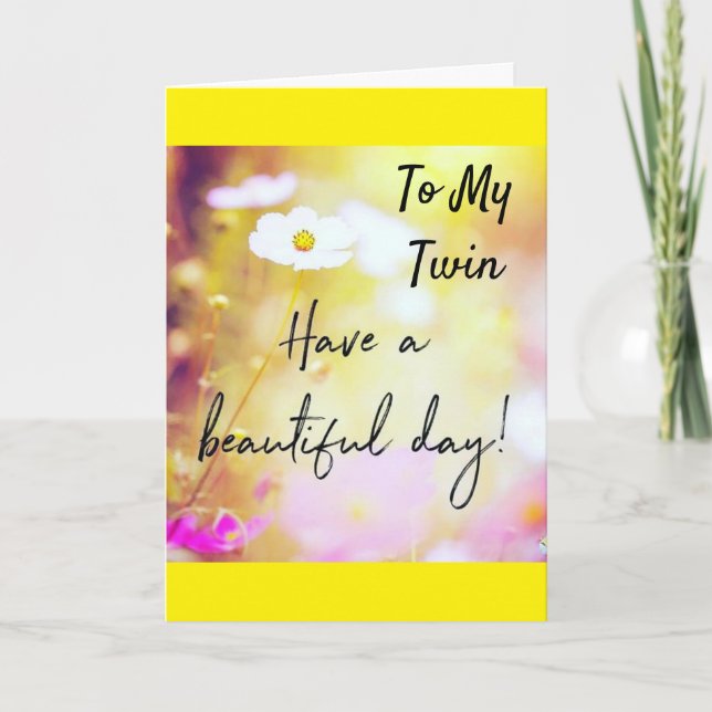 TO MY *TWIN* ON YOUR BIRTHDAY CARD (Front)