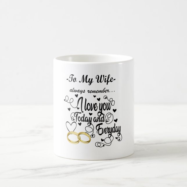 To my wife - I love you today and everyday Coffee Mug (Center)