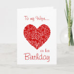 To my Wife on her Birthday-Red Hearts Romantic Card<br><div class="desc">Beautiful red heart design for your wife on her birthday, featuring a beautiful red heart made up of smaller hearts on a white background, embodying lots of romance! Inside verse can be customized, as well as the front... I've made it very romantic... but say whatever you wish on the inside......</div>