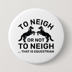 To Neigh Or Not To Neigh That Is Equestrian Button
